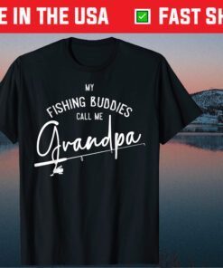 My Fishing Buddies Call Me Grandpa Fathers Day Classic T-Shirt