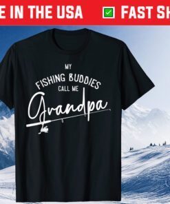 My Fishing Buddies Call Me Grandpa Fathers Day Classic T-Shirt