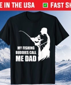 My Fishing Bussies Call Me Dad Fathers Day Fishng Classic T-Shirt