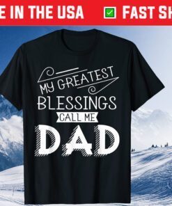 My Greatest Blessings Call Me Dad Christian Fathers Day T-Shirt