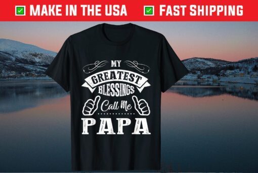 My Greatest Blessings Call Me Papa Father's Day Classic T-Shirt