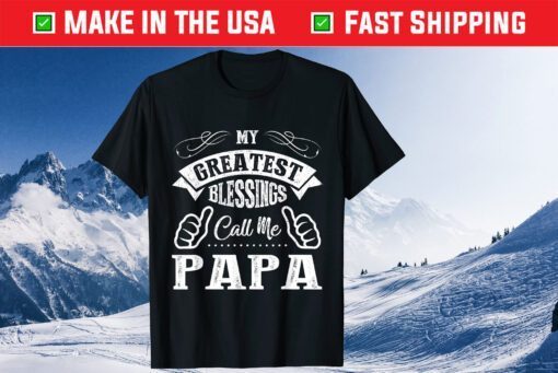 My Greatest Blessings Call Me Papa Father's Day Classic T-Shirt