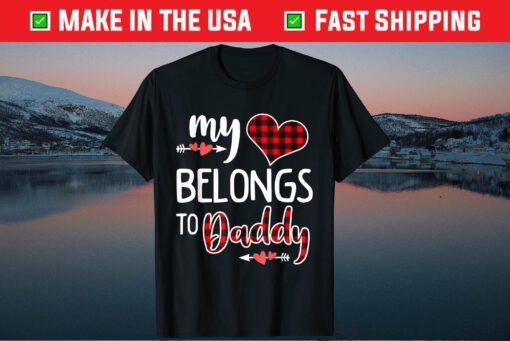 My Heart Belongs To Daddy Heart Valentines Day Classic T-Shirt