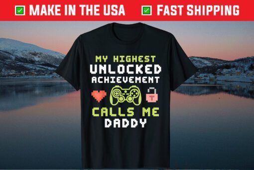 My Highest Unlocked Achievement Calls Me Daddy Gamer Dad Classic T-Shirt