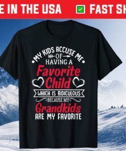 My Kids Accuse Me Of Having A Favorite Child Grandkids Classic T-Shirt