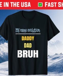 Name Evolution Father Dad Daddy Bruh Father's Day Classic T-Shirt