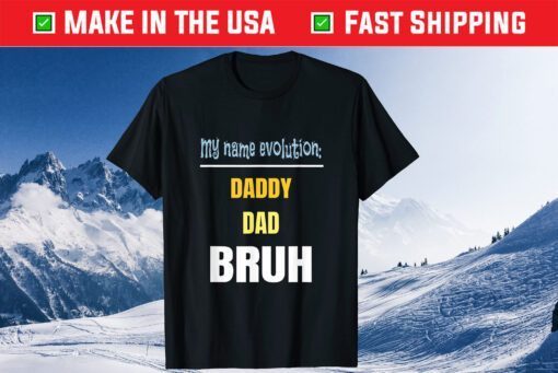 Name Evolution Father Dad Daddy Bruh Father's Day Classic T-Shirt