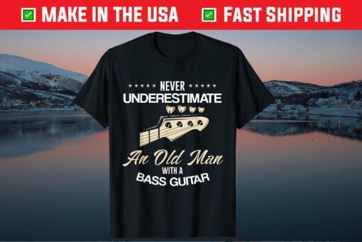 Never UnderesTimate An Old Man With A Bass Guitar T-Shirt