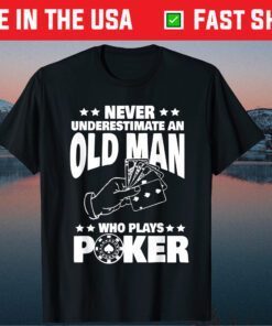 Never Underestimate an Old Man who plays Poker Dad Unisex T-Shirt