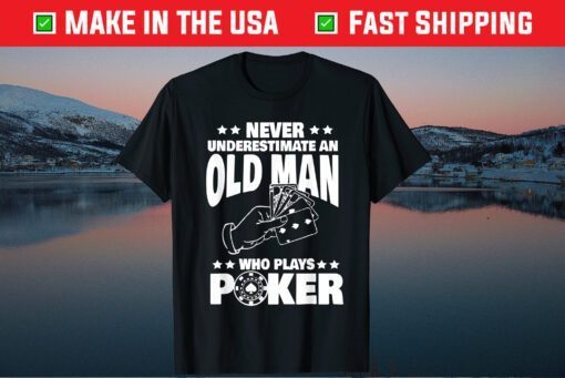 Never Underestimate an Old Man who plays Poker Dad Unisex T-Shirt