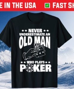 Never Underestimate an Old Man who plays Poker Dad Unisex T-Shirt