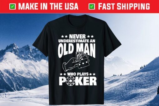 Never Underestimate an Old Man who plays Poker Dad Unisex T-Shirt