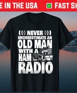 Never Underestimate an Old Man with a Ham Radio Dad Classic T-Shirt