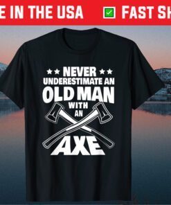 Never Underestimate an Old Man with an Axe Throwing Dad Classic T-Shirt