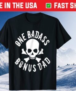 One Badass Bonus Step Dad Fathers Day Classic T-Shirt