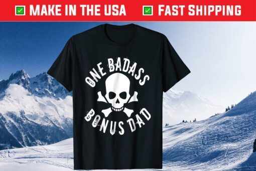 One Badass Bonus Step Dad Fathers Day Classic T-Shirt