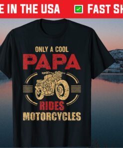 Only Papa Rides Motorcycle Cool Biker Dad Father Day Classic T-Shirt