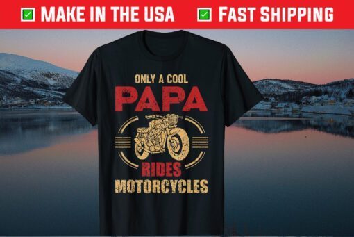 Only Papa Rides Motorcycle Cool Biker Dad Father Day Classic T-Shirt