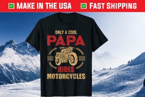 Only Papa Rides Motorcycle Cool Biker Dad Father Day Classic T-Shirt