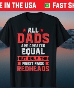 Only The Finest Raise Redheads Ginger Dad Father Classic T-Shirt