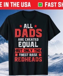 Only The Finest Raise Redheads Ginger Dad Father Classic T-Shirt