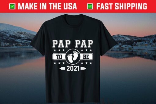 Pap Pap To Be 2021 First Time Grandpa Grandparents Day Us 2021 T-Shirt