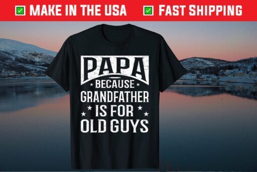 Papa Because Grandfather Fathers Day Dad Classic T-Shirt