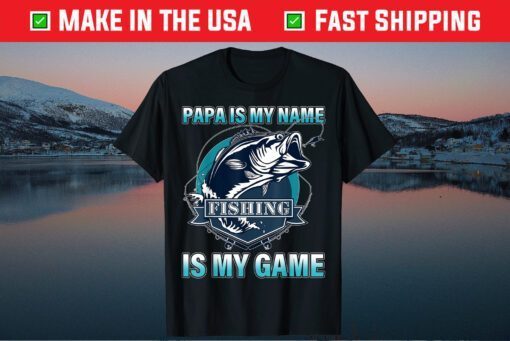 Papa Is My Name Fishing Is My Game Father's Day Classic T-Shirt