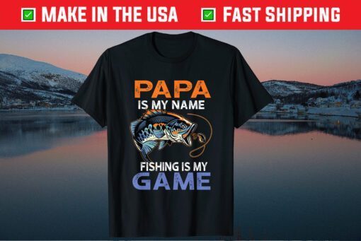 Papa Is My Name Fishing Is My Game Fisherman Father's Day Classic T-Shirt