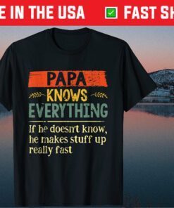 Papa Knows Everything If She Doesn't Know Father's Day Classic T-Shirt