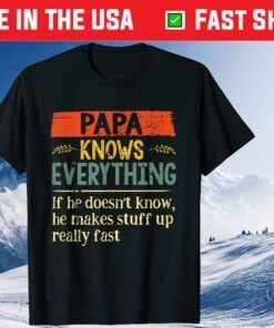 Papa Knows Everything If She Doesn't Know Father's Day Classic T-Shirt