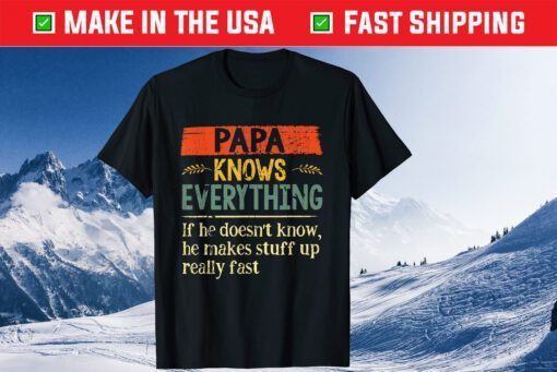 Papa Knows Everything If She Doesn't Know Father's Day Classic T-Shirt