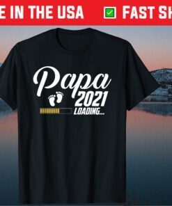 Papa Loading 2021 First Time Father Day Classic T-Shirt