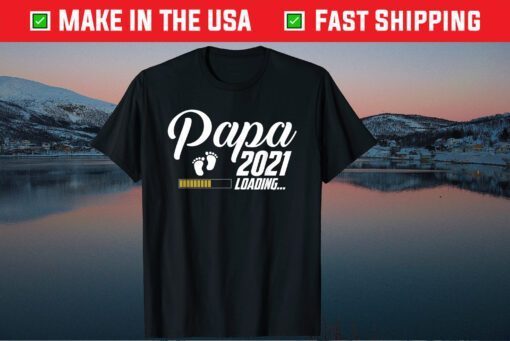 Papa Loading 2021 First Time Father Day Classic T-Shirt