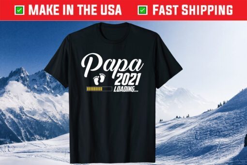 Papa Loading 2021 First Time Father Day Classic T-Shirt