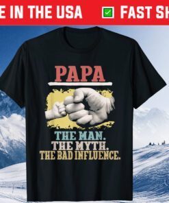 Papa The Man The Myth The Bad Influence Fathers Day 2021 Classic T-Shirt
