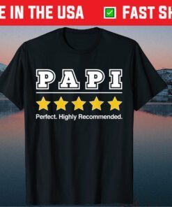 Papi 5 Stars Perfect Highly Recommended Fathers Day Gift T-Shirt