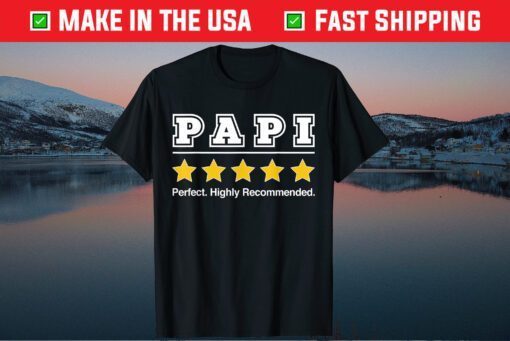 Papi 5 Stars Perfect Highly Recommended Fathers Day Gift T-Shirt