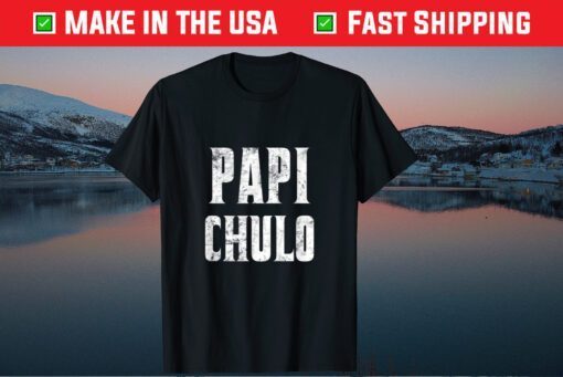 Papi Chulo Cool Daddy Fathers Day Classic T-Shirt