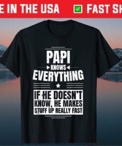 Papi Knows Everything Grandpa Father's Day From Daughter Classic TShirts