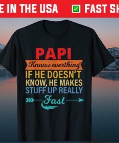 Papi Knows Everything Grandpa Father's Day From Daughter Us 2021 T-Shirt