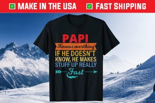 Papi Knows Everything Grandpa Father's Day From Daughter Classic Tshirt