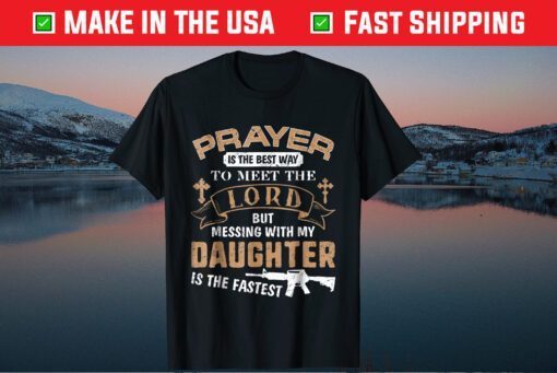 Player Is The Best Way To Meet The Lord But Messing With My Daughter Is The Fastest Classic T-Shirt