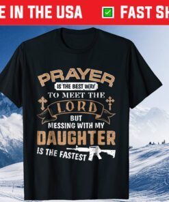 Player Is The Best Way To Meet The Lord But Messing With My Daughter Is The Fastest Classic T-Shirt