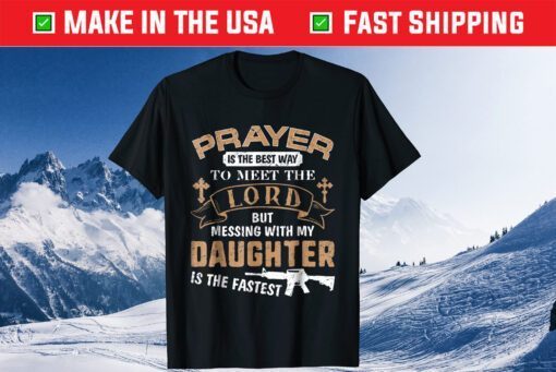 Player Is The Best Way To Meet The Lord But Messing With My Daughter Is The Fastest Classic T-Shirt