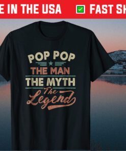 Pop Pop The Man The Myth The Legend Father Day Classic T-Shirt