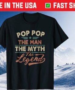 Pop Pop The Man The Myth The Legend Father Day Classic T-Shirt