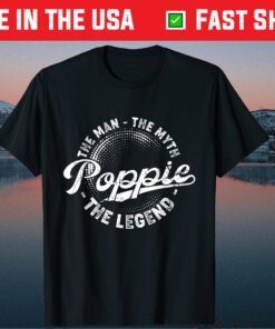 Poppie The Man The Myth The Legend Fathers Day Us 2021 T-Shirt