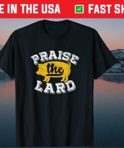 Praise The Lard Barbecue Fathers Day Classic T-shirt