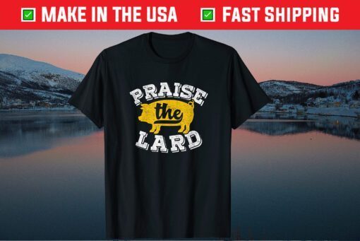 Praise The Lard Barbecue Fathers Day Classic T-shirt